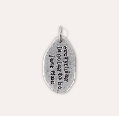 Silver charm that reads everything is going be just fine